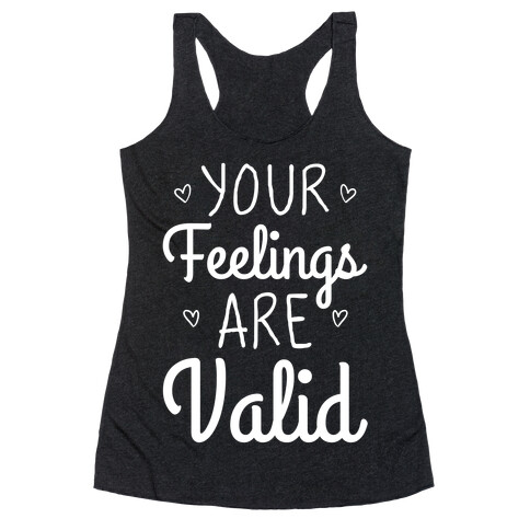 Your Feelings Are Valid Racerback Tank Top