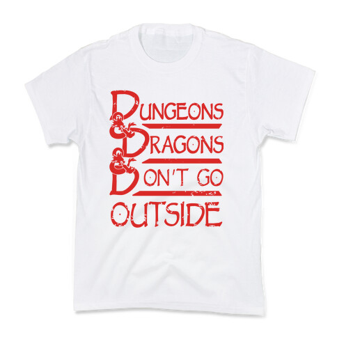 Dungeons & Dragons & Don't Go outside Kids T-Shirt