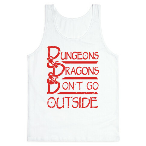 Dungeons & Dragons & Don't Go outside Tank Top