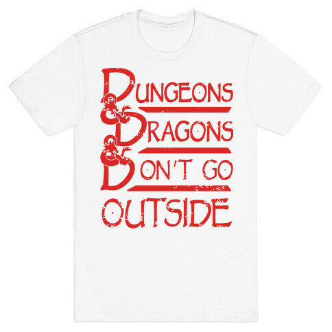 Dungeons & Dragons & Don't Go outside T-Shirt