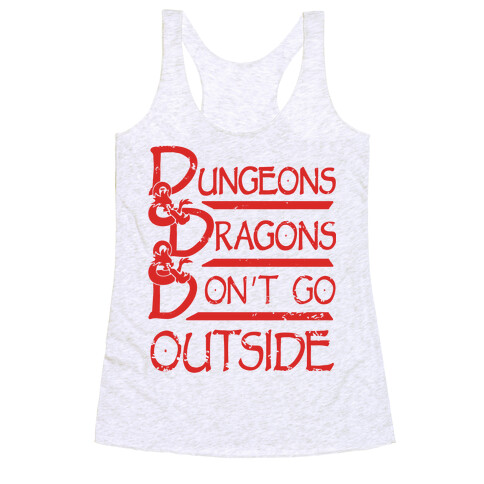 Dungeons & Dragons & Don't Go outside Racerback Tank Top