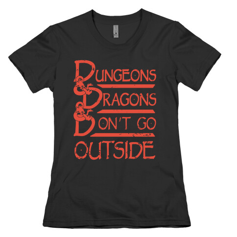 Dungeons & Dragons & Don't Go outside Womens T-Shirt
