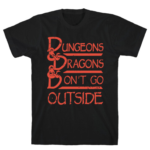 Dungeons & Dragons & Don't Go outside T-Shirt