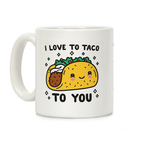 I Love To Taco To You Coffee Mug