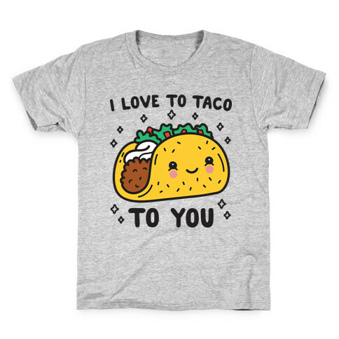 I Love To Taco To You Kids T-Shirt