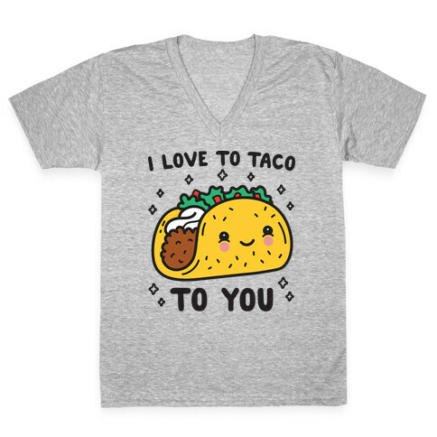 I Love To Taco To You V-Neck Tee Shirt