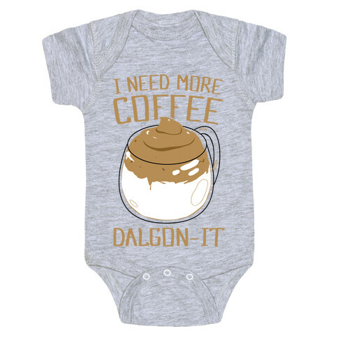 I Need More Coffee Dalgon-it Baby One-Piece