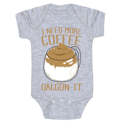 I Need More Coffee Dalgon-it Baby One-Piece