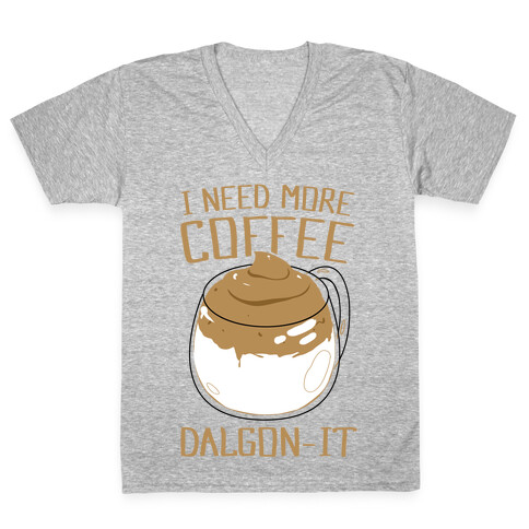 I Need More Coffee Dalgon-it V-Neck Tee Shirt