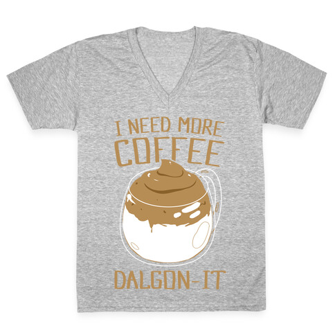 I Need More Coffee Dalgon-it V-Neck Tee Shirt