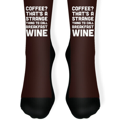 Coffee? That's A Strange Thing To Call Breakfast Wine Sock
