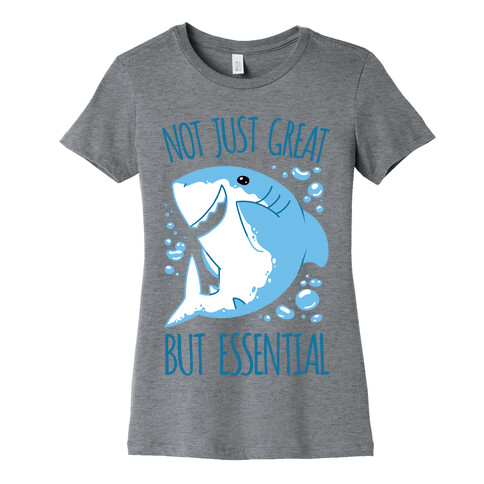 Not Just Great, But Essential Womens T-Shirt