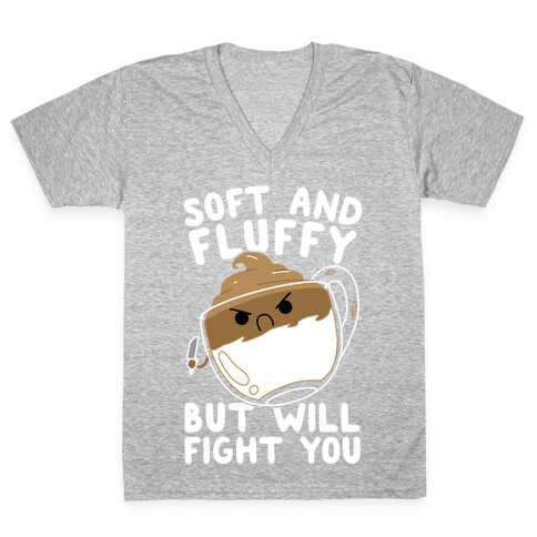 Soft And Fluffy But Will Fight You V-Neck Tee Shirt