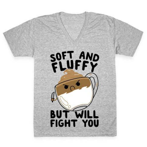 Soft And Fluffy But Will Fight You V-Neck Tee Shirt