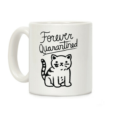 Forever Quarantined Cat Coffee Mug