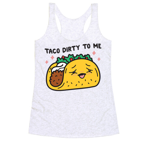 Taco Dirty To Me Racerback Tank Top