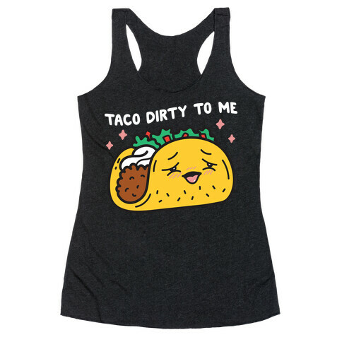 Taco Dirty To Me Racerback Tank Top