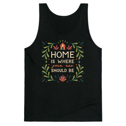 Home Is Where Your Ass Should Be Tank Top