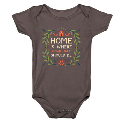 Home Is Where Your Ass Should Be Baby One-Piece