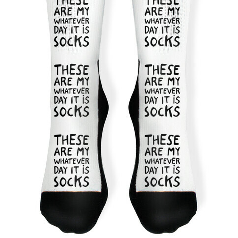 These Are My Whatever Day it is Socks Sock