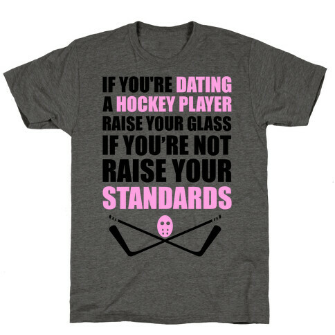 If You're Dating A Hockey Player Raise Your Glass T-Shirt