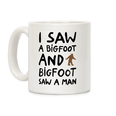 I Saw A Bigfoot Parody Coffee Mug