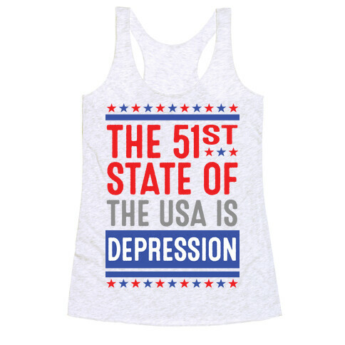 The 51st State Of The USA Is DEPRESSION Racerback Tank Top