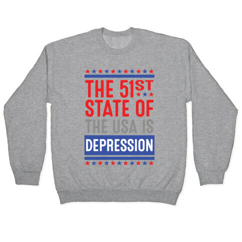 The 51st State Of The USA Is DEPRESSION Pullover