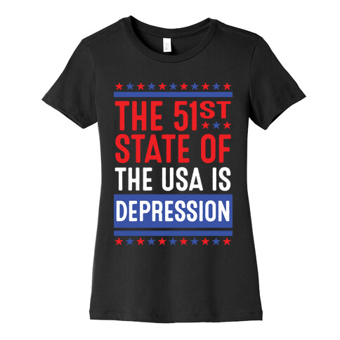 The 51st State Of The USA Is DEPRESSION Womens T-Shirt