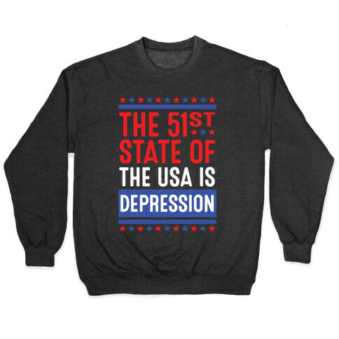 The 51st State Of The USA Is DEPRESSION Pullover