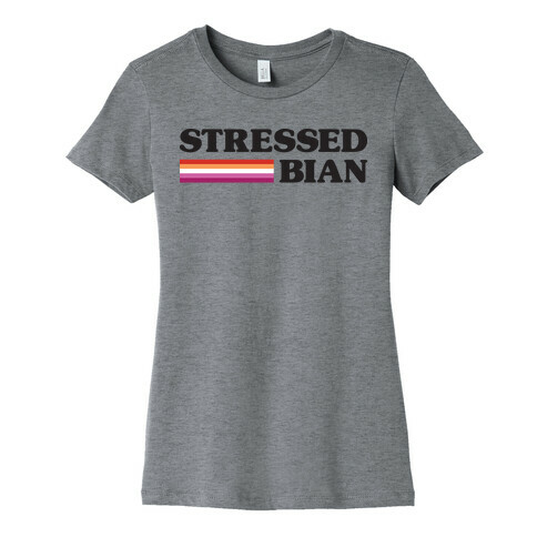 Stressedbian Stressed Lesbian Womens T-Shirt