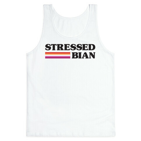 Stressedbian Stressed Lesbian Tank Top