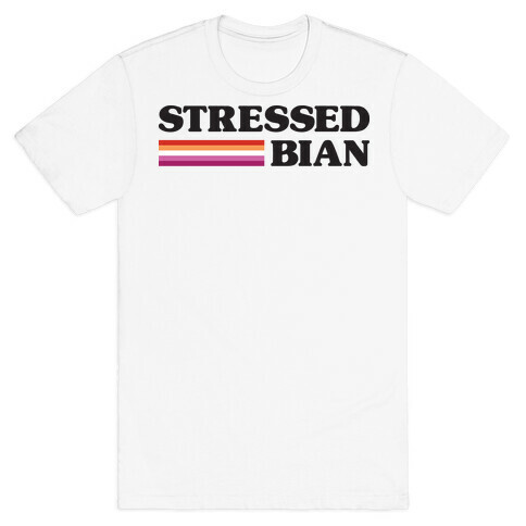 Stressedbian Stressed Lesbian T-Shirt