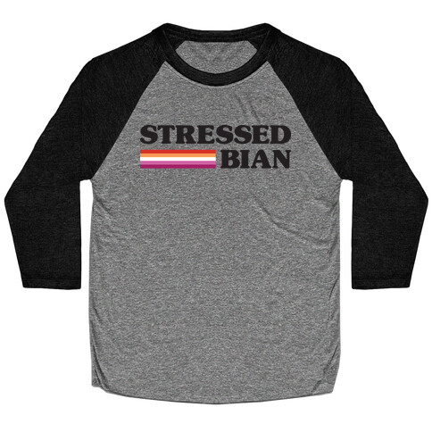 Stressedbian Stressed Lesbian Baseball Tee