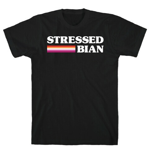 Stressedbian Stressed Lesbian T-Shirt