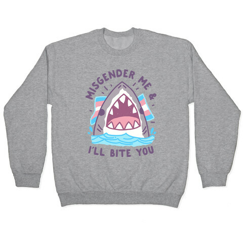 Misgender Me & I'll Bite You (Trans Flag) Pullover