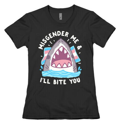 Misgender Me & I'll Bite You (Trans Flag) Womens T-Shirt