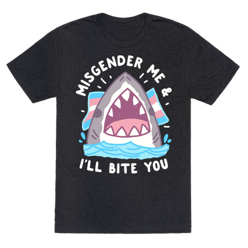 Misgender Me & I'll Bite You (Trans Flag) T-Shirt