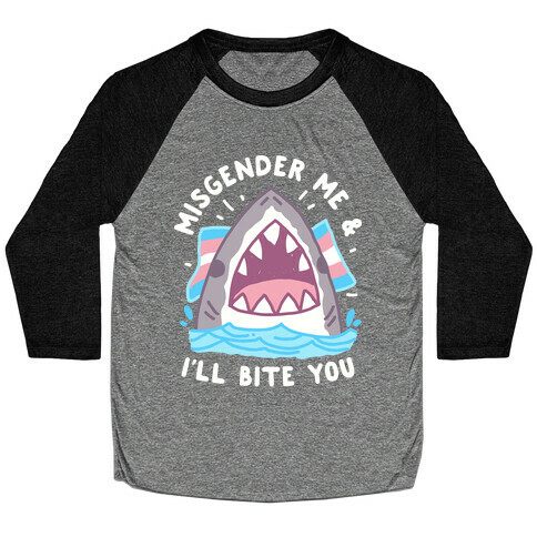 Misgender Me & I'll Bite You (Trans Flag) Baseball Tee