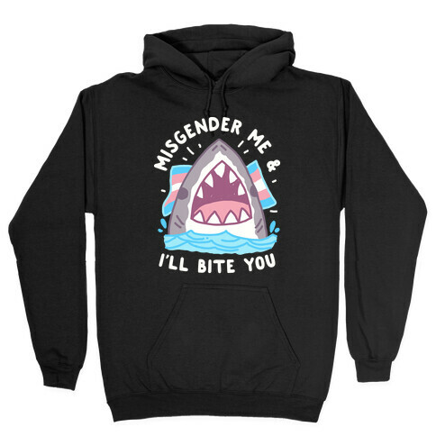 Misgender Me & I'll Bite You (Trans Flag) Hooded Sweatshirt