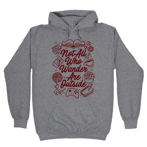 Not All Who Wander Are Outside Hooded Sweatshirt