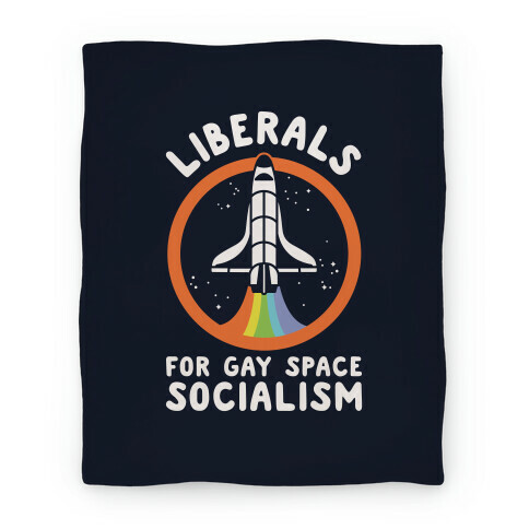 Liberals For Gay Space Socialism Blanket