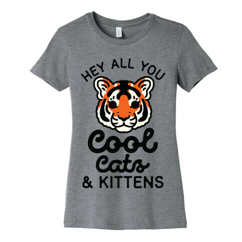 Hey All You Cool Cats and Kittens Womens T-Shirt