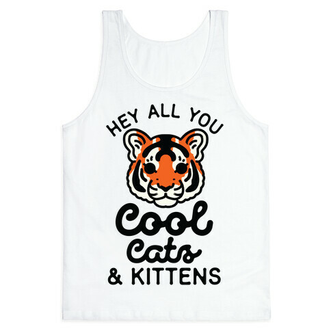 Hey All You Cool Cats and Kittens Tank Top