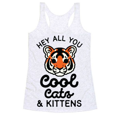 Hey All You Cool Cats and Kittens Racerback Tank Top