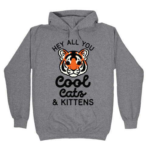 Hey All You Cool Cats and Kittens Hooded Sweatshirt