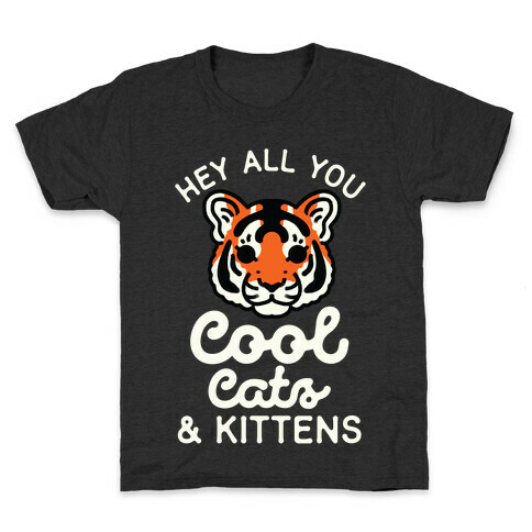 Hey All You Cool Cats and Kittens Kids T-Shirt