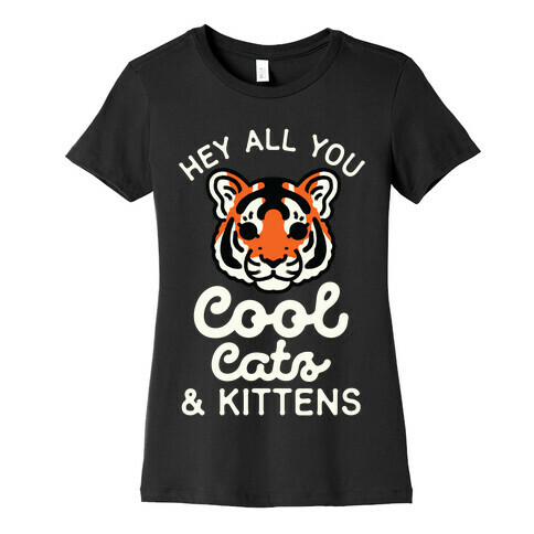 Hey All You Cool Cats and Kittens Womens T-Shirt