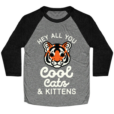 Hey All You Cool Cats and Kittens Baseball Tee