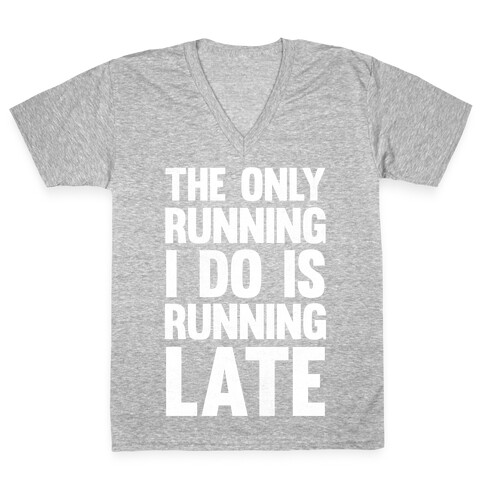 The Only Running I Do Is Running Late (White Ink) V-Neck Tee Shirt
